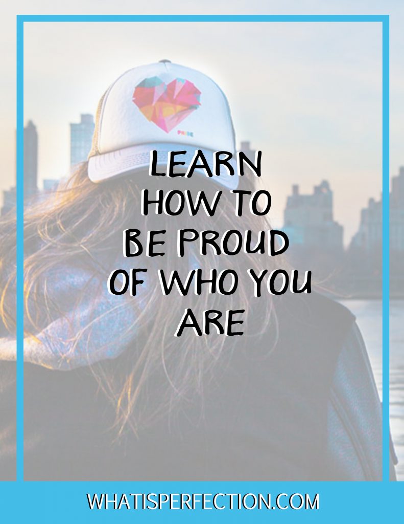 how-to-be-proud-of-who-you-are