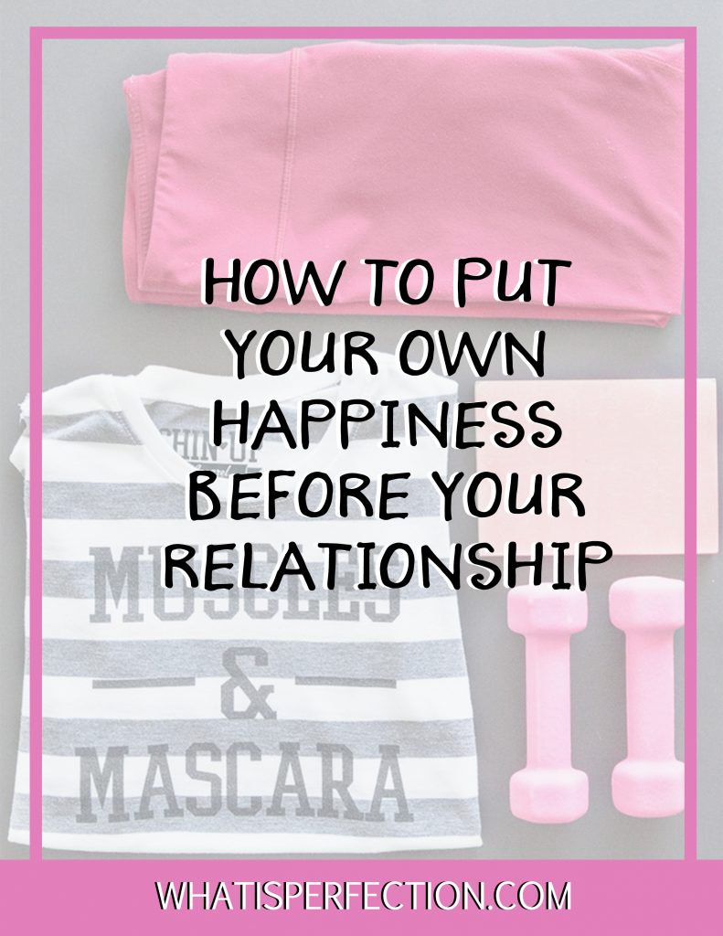 put-your-own-happiness-before-your-relationship